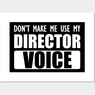 Director - Don't make me use my director voice b Posters and Art